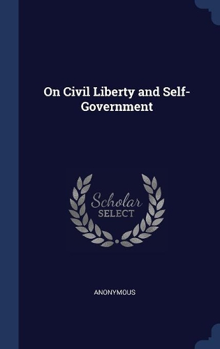 On Civil Liberty and Self-Government