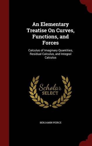 An Elementary Treatise on Curves, Functions, and Forces: (English)