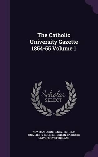 The Catholic University Gazette 1854-55 Volume 1