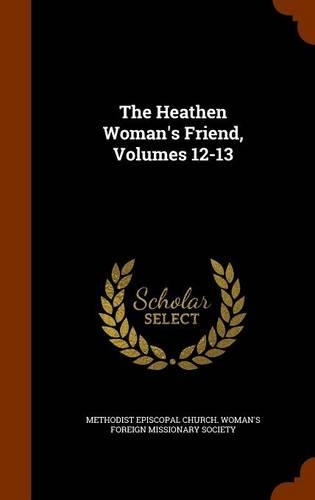 The Heathen Woman's Friend, Volumes 12-13