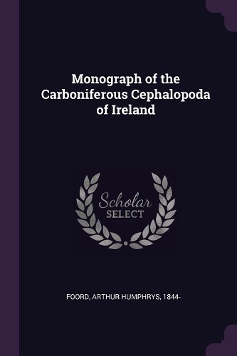 Monograph of the Carboniferous Cephalopoda of Ireland