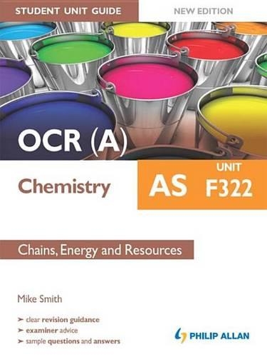 OCR (A) as Chemistry Student Unit Guide New Edition: Unit F322 Chains, Energy and Resources