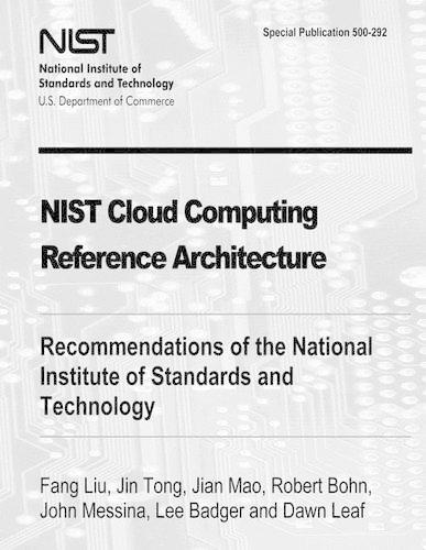 NIST Cloud Computing Reference Architecture: Recommendations of the National Institute of Standards and Technology (Special Publication 500-292)