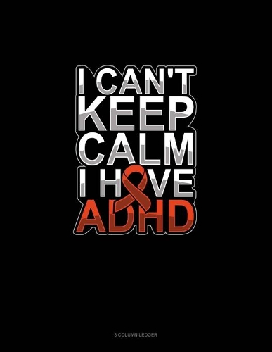 I Can't Keep Calm I Have Adhd