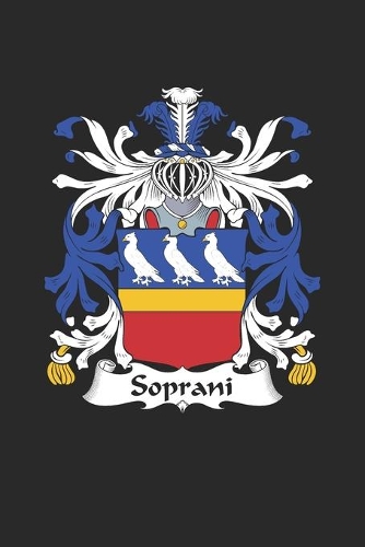 Soprani: Soprani Coat of Arms and Family Crest Notebook Journal (6 x 9 - 100 pages)