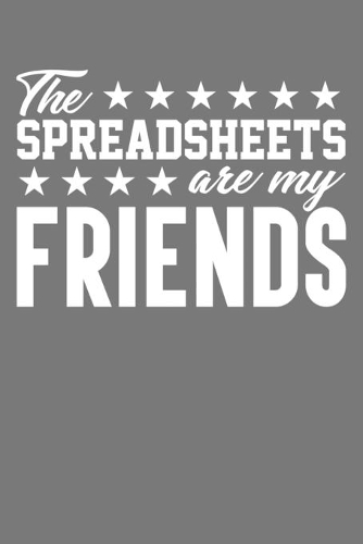 The Spreadsheets Are My Friends