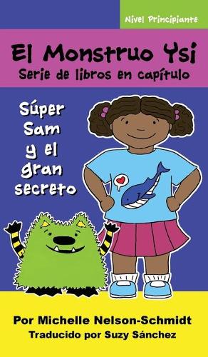 El Monstruo Ysi Serie de libros en capítulo: Súper Sam y el gran secreto(2 Súper Sam y el Gran Secreto)