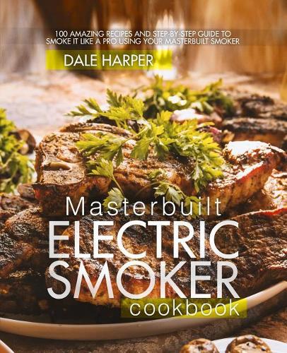 Masterbuilt Electric Smoker Cookbook