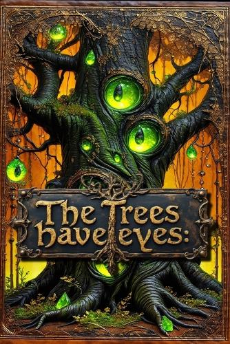 The Trees Have Eyes