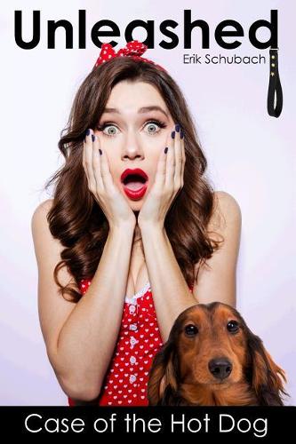 Unleashed: Case of the Hot Dog(2 Unleashed)