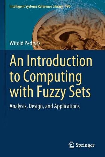An Introduction to Computing with Fuzzy Sets: Analysis, Design, and Applications(190 Intelligent Systems Reference Library)