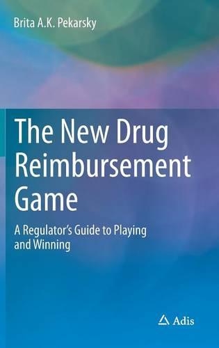 The New Drug Reimbursement Game: A Regulator’s Guide to Playing and Winning