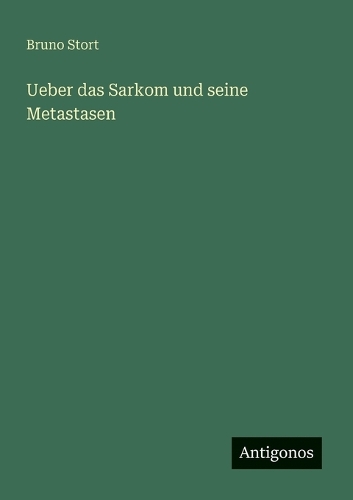 Ueber das Sarkom und seine Metastasen