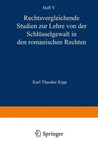 Rechtsvergleichende Studien zur Lehre von der Schlüsselgewalt in den Romanischen Rechten: (German)