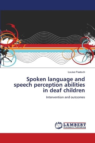 Spoken language and speech perception abilities in deaf children: (English)