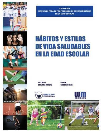 Hábitos y estilos de vida saludables en la edad escolar: (Spanish)