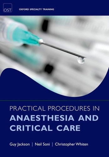 Practical Procedures in Anaesthesia and Critical Care: (Oxford Specialty Training: Techniques)