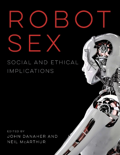 Robot Sex: Social and Ethical Implications(The MIT Press)
