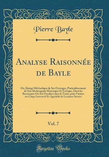 Analyse Raisonnée de Bayle, Vol. 7