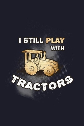I Still Play With Tractors