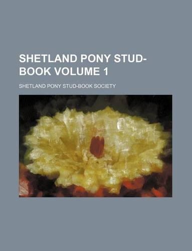 Shetland Pony Stud-Book Volume 1