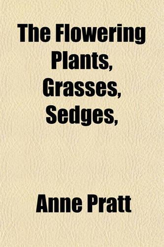 The Flowering Plants, Grasses, Sedges,