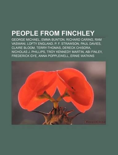 People from Finchley: George Michael, Emma Bunton, Richard Caring, RAM Vaswani, Lofty England, P. F. Strawson, Paul Davies, Claire Bloom(English)