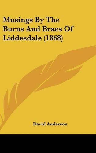 Musings by the Burns and Braes of Liddesdale (1868)