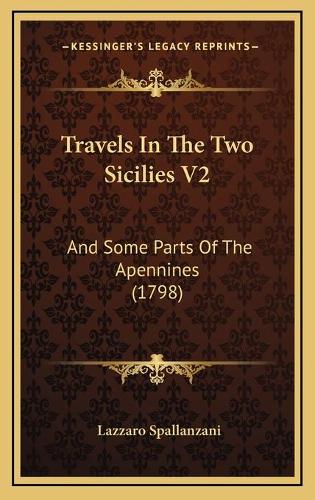 Travels In The Two Sicilies V2: And Some Parts Of The Apennines (1798)