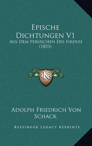 Epische Dichtungen V1: Aus Dem Persischen Des Firdusi (1853)