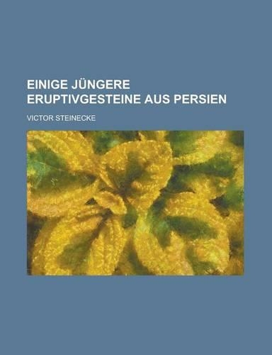 Einige Jungere Eruptivgesteine Aus Persien: (German)