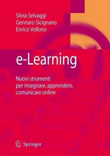 E-Learning: Nuovi Strumenti Per Insegnare, Apprendere, Comunicare Online