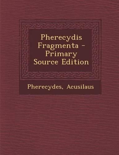 Pherecydis Fragmenta: (Latin)