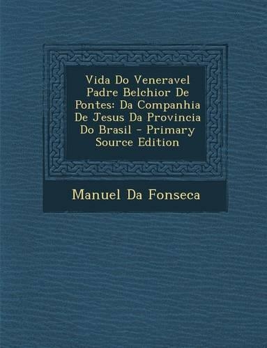Vida Do Veneravel Padre Belchior de Pontes