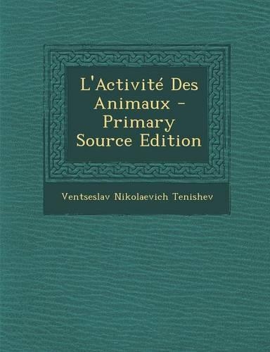 L'Activite Des Animaux - Primary Source Edition