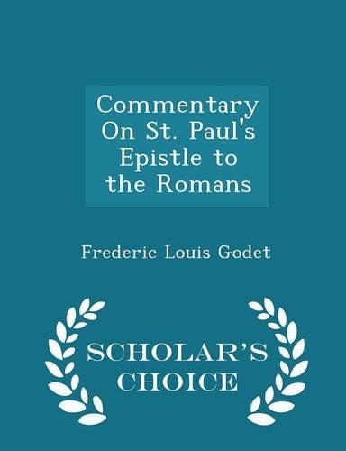 Commentary on St. Paul's Epistle to the Romans - Scholar's Choice Edition
