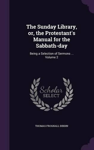 The Sunday Library, or, the Protestant's Manual for the Sabbath-day