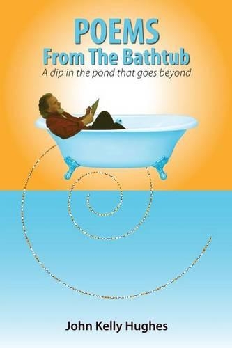Poems From The Bathtub: A dip in the pond that goes beyond(English)