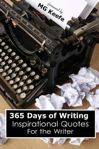 365 Days of Writing: Inspirational Quotes for the Writer(365 Days of Happiness)