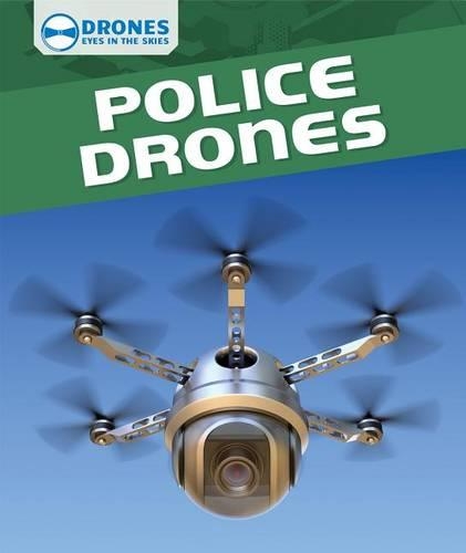 Police Drones: (Drones: Eyes in the Skies)