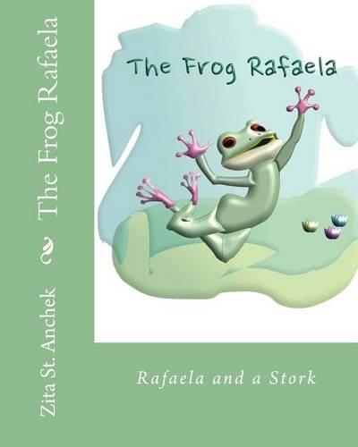 The Frog Rafaela: Rafaela and a stork(2 The Frog Rafaela)