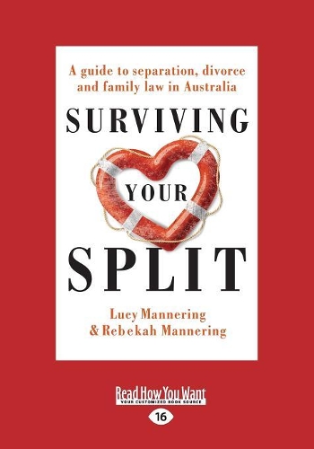 Surviving Your Split: A Guide to Separation, Divorce and Family Law in Australia (Large Print 16pt)