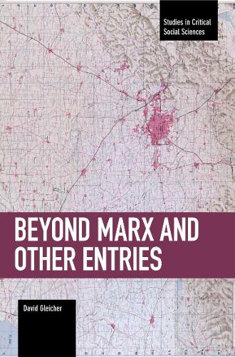 Beyond Marx And Other Entries: (Studies in Critical Social Sciences)