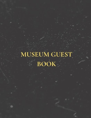 Museum Guest Book Visitor Guestbook Visitor Log Sign-In Book: 8.5 x 11 in 100 Pages Guest Registry Logbook