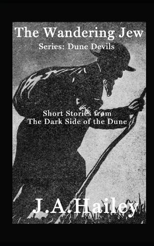 The Wandering Jew: Short stories from The Dark Side of the Dune(2 Dune Devils)