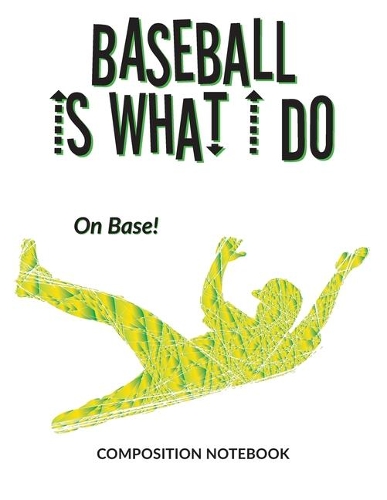 Baseball Is What I Do School Composition Wide-Lined Notebook