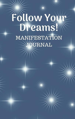 Follow Your Dreams Manifestation Journal: 5x8 Night Stars Themed Cover with Blank Lined Style Pages