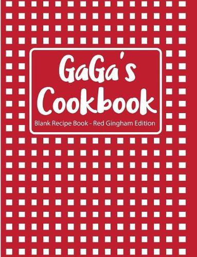 Gaga's Cookbook Blank Recipe Book Red Gingham Edition