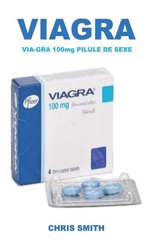 Via-Gra 100mg Pilule de Sexe: La Pilule Super Puissante d'Action Utilis?e Pour Traiter La Dysfonction ?rectile, Une Faible Libido, Augmenter La Libido Et Faire de Vous Une B?te A