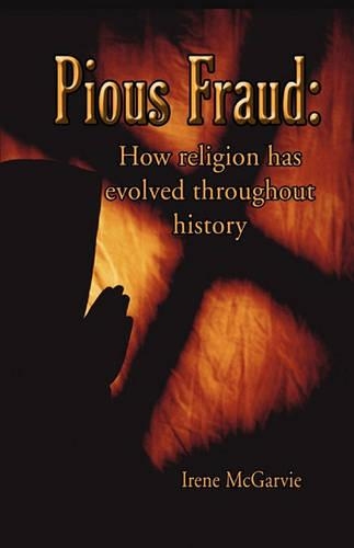 Pious Fraud: How Religion Has Evolved Throughout History(English)